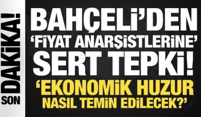 Son Dakika: Bahçeli’den fiyat anarşistlerine sert tepki: Hesabı sorulmalı!