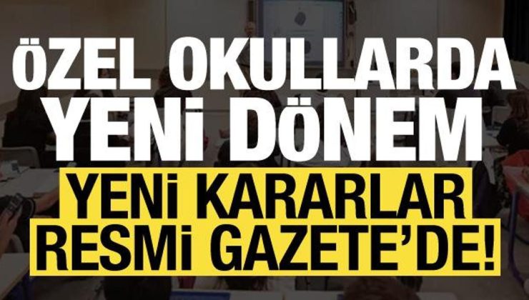 Son dakika: Özel okullarda yeni dönem! Değişiklikler yapıldı…