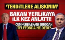 Bakan Yerlikaya o anları anlattı! Başkan Erdoğan telefonda ne söyledi?