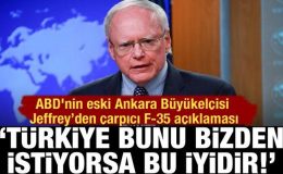 ABD’nin eski Ankara Büyükelçisi Jeffrey “Türkiye F-35 almak istiyorsa bu ABD için iyidir