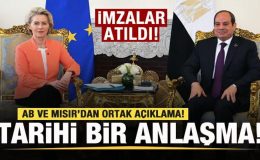 İmzalar atıldı! AB ve Mısır’dan ortak açıklama: Tarihi bir anlaşma!