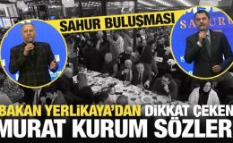 Sahurda buluştular! Bakan Yerlikaya’dan dikkat çeken Murat Kurum sözleri