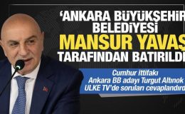Turgut Altınok: Ankara Büyükşehir Belediyesi Mansur Yavaş tarafından batırıldı