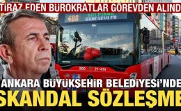 Ankara Büyükşehir Belediyesi’nde skandal sözleşme! İtiraz eden bürokratlar görevden alındı