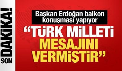 Cumhurbaşkanı Erdoğan balkon konuşması yapıyor: Türk milleti mesajını vermiştir!