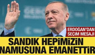 Cumhurbaşkanı Erdoğan: Sandık hepimizin namusuna emanettir!