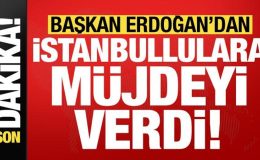Son dakika: Başkan Erdoğan’dan İstanbullulara müjdeyi verdi!