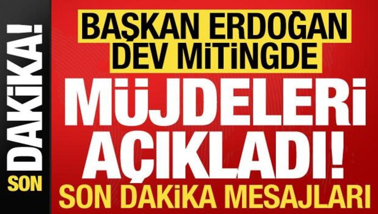 Son dakika haberi: Başkan Erdoğan, İstanbul’daki tarihi dev mitingde müjdeleri verdi!