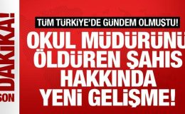 Eyüpsultan’da okul müdürünü öldüren şahıs hakkında yeni gelişme! Karar verildi