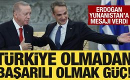 Cumhurbaşkanı Erdoğan’dan Yunanistan’a mesaj: Türkiye olmadan başarılı olmak güç!